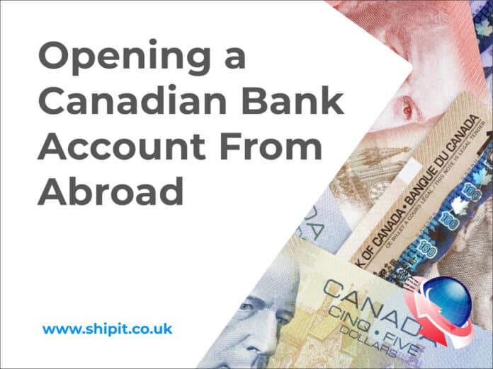 Canadian Currency - Opening a Canadian Bank Account from Overseas
